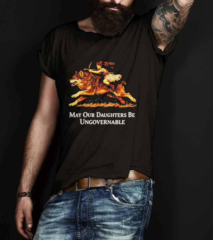 May Our Daughters Be Ungovernable Wolf Rider Feminist T-Shirt