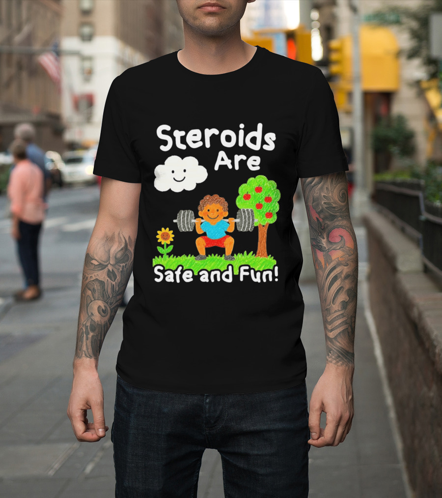 Workout Boy Lifting Weights With Smiling Cloud And Fun Tree Steroids Are Safe And Fun T-Shirt