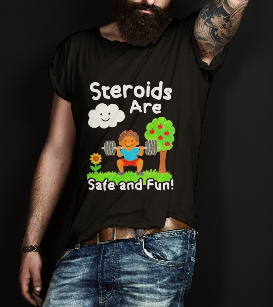 Workout Boy Lifting Weights With Smiling Cloud And Fun Tree Steroids Are Safe And Fun T-Shirt