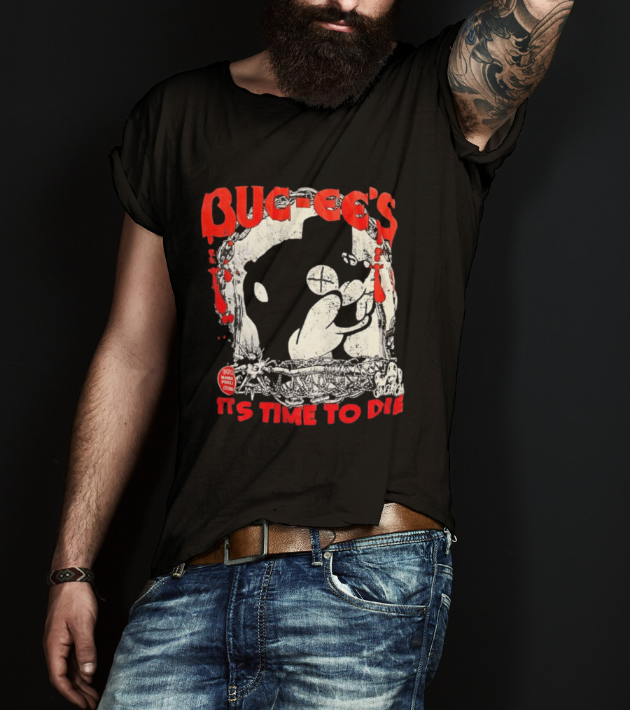 BUC Ee's It's Time To Die T-Shirt