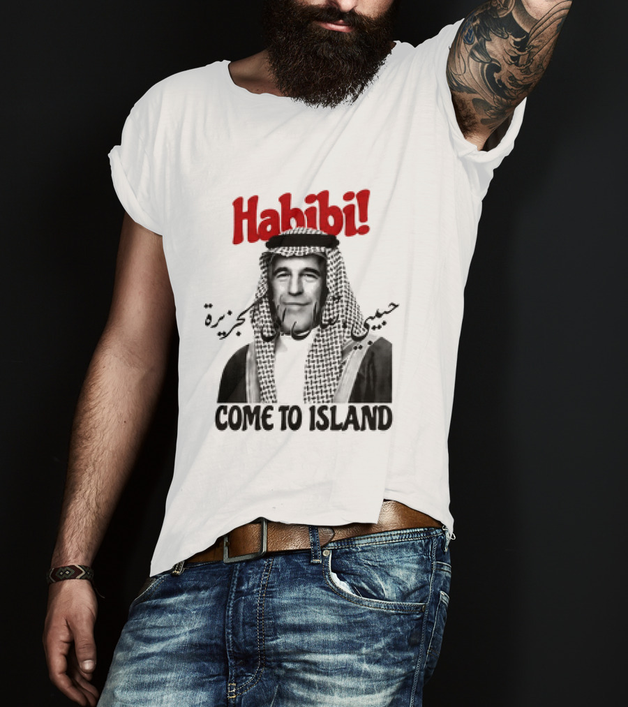 Habibi Come To Island Jeffrey Epstein Middle Eastern Attire T-Shirt