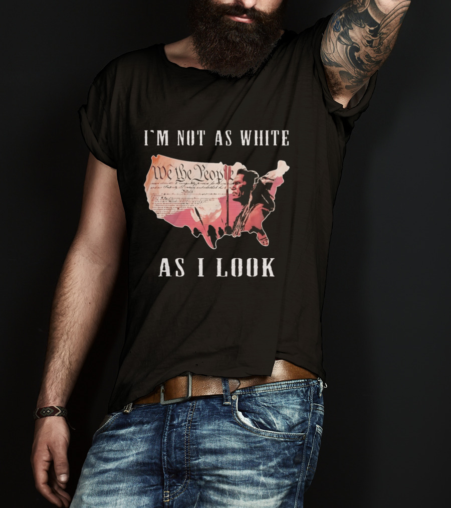 I'm Not As White As I Look United States Map We The People Native American Image T-Shirt