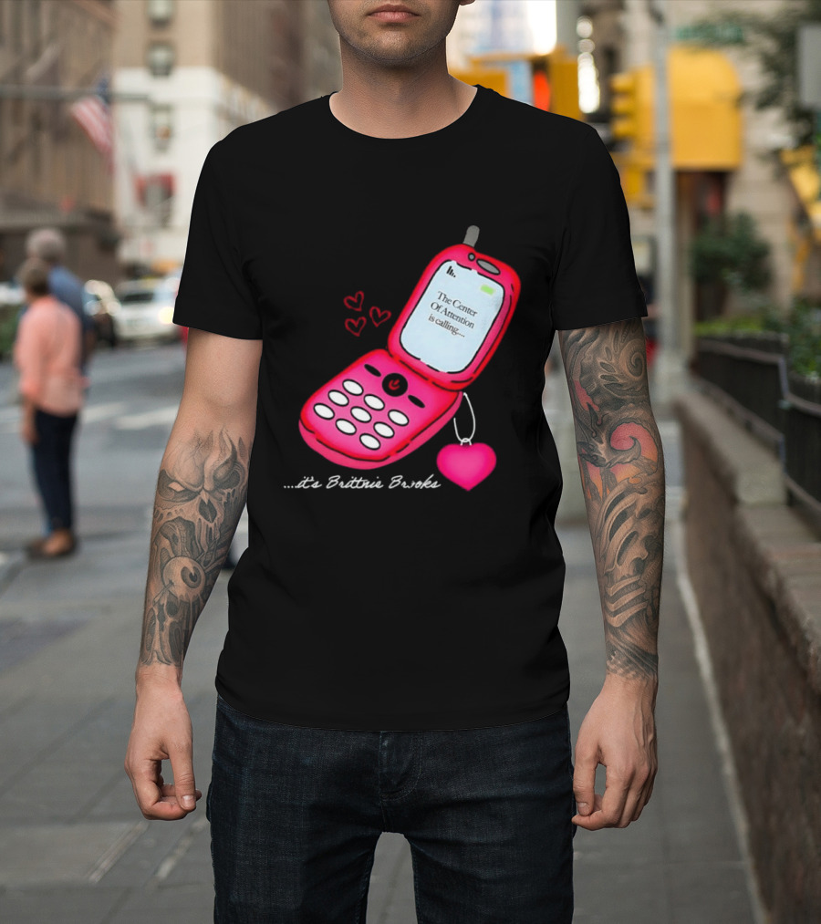 Brittnie Brooks Flip Phone Heart Call Center Of Attention T-Shirt