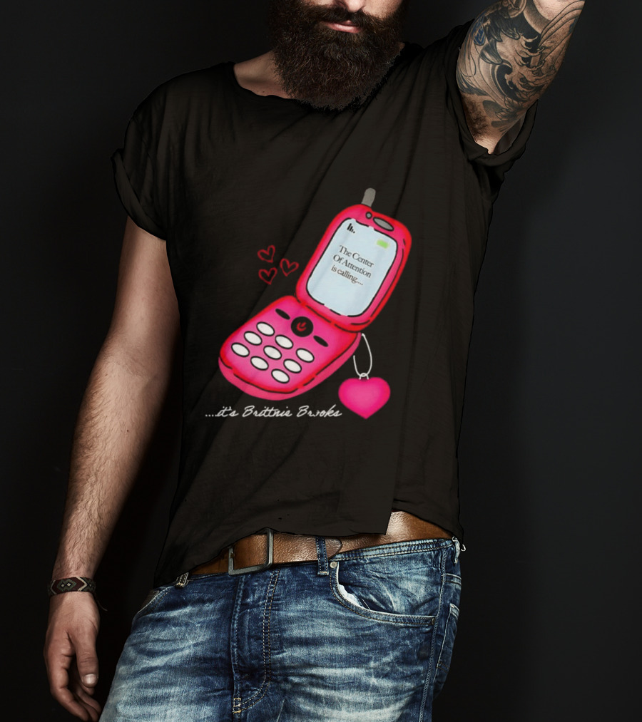 Brittnie Brooks Flip Phone Heart Call Center Of Attention T-Shirt