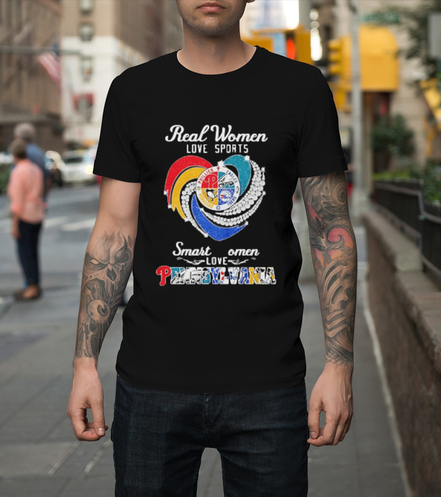 Real Women Love Sports Smart Women Love Pennsylvania Phillies Eagles 76ers T-Shirt