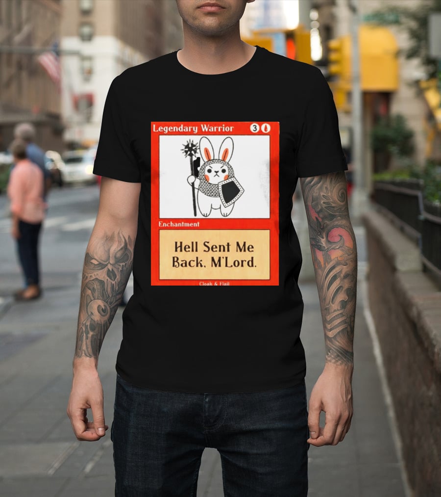 Legendary Warrior Enchantment Hell Sent Me Back M'LORD Cloak & Flail T-Shirt