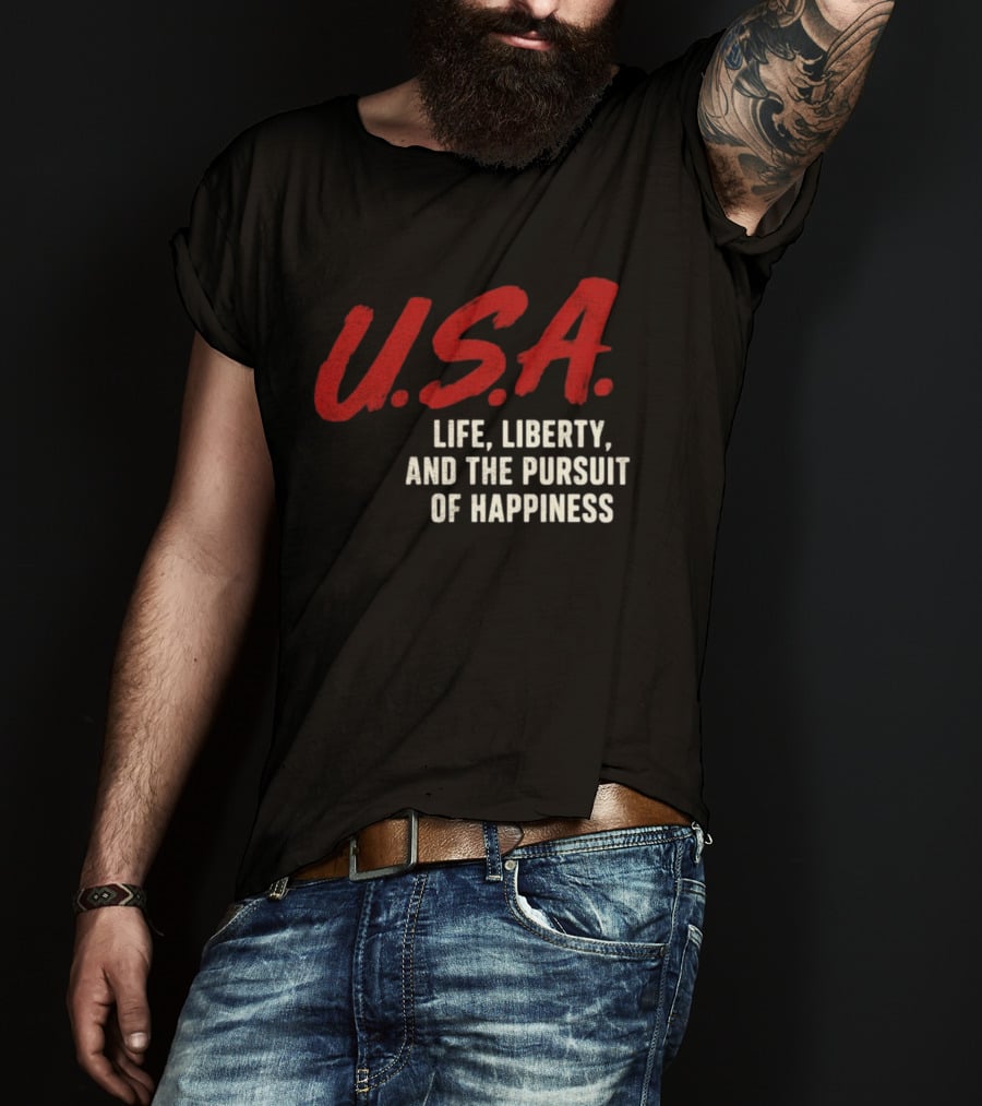 U.S.A. Life Liberty And The Pursuit Of Happiness T-Shirt