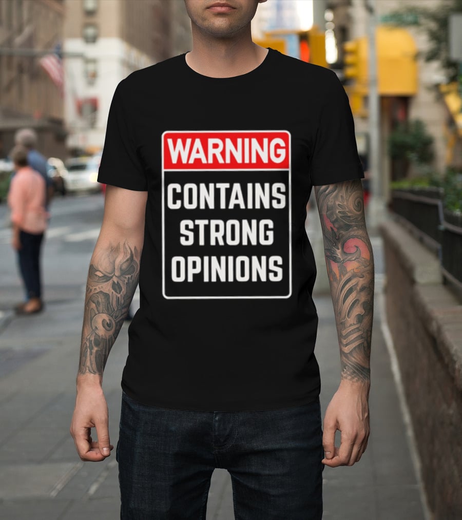 Warning Contains Strong Opinions Sarcastic Humor T-Shirt