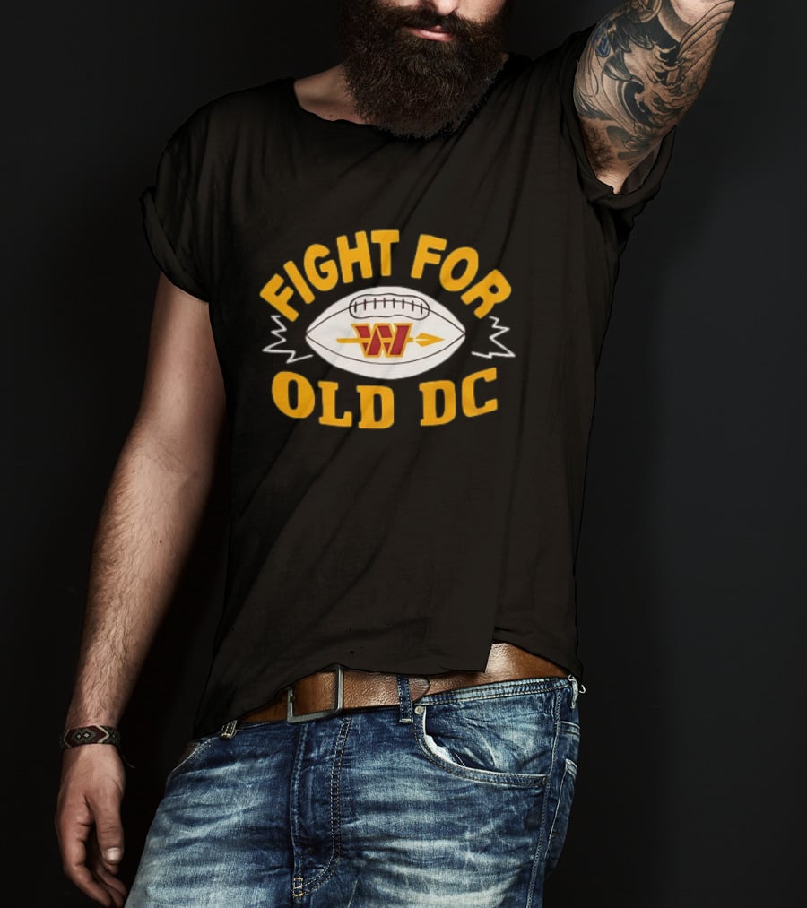 Fight For Old DC Washington Commanders W Football T-Shirt