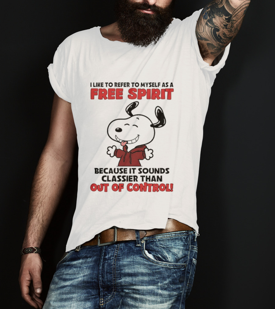 Snoopy Free Spirit Classier Than Out Of Control Peanuts T-Shirt