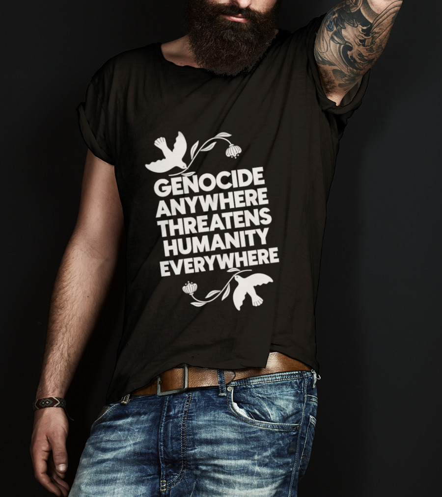 Genocide Anywhere Threatens Humanity Everywhere Floral Dove T-Shirt