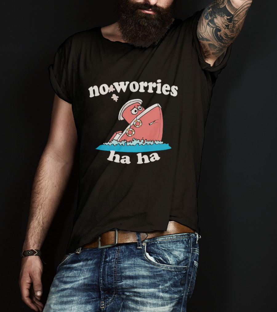 No Worries Ha Ha Sinking Boat Nautical Humor T-Shirt