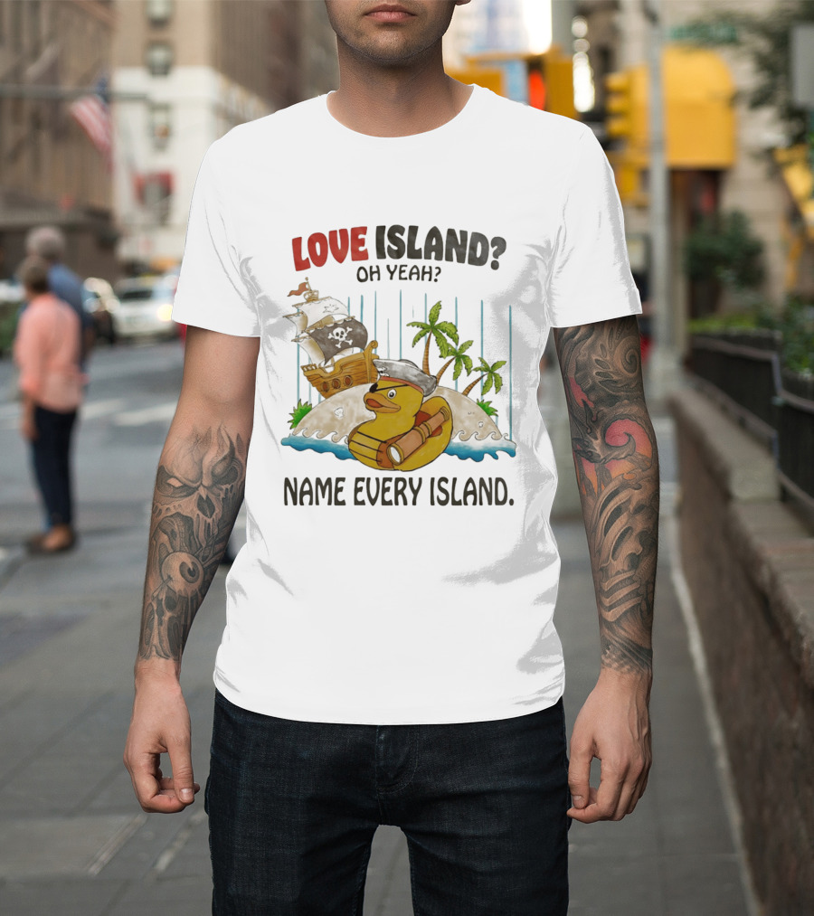 Love Island Oh Yeah Name Every Island Pirate Duck Adventure T-Shirt