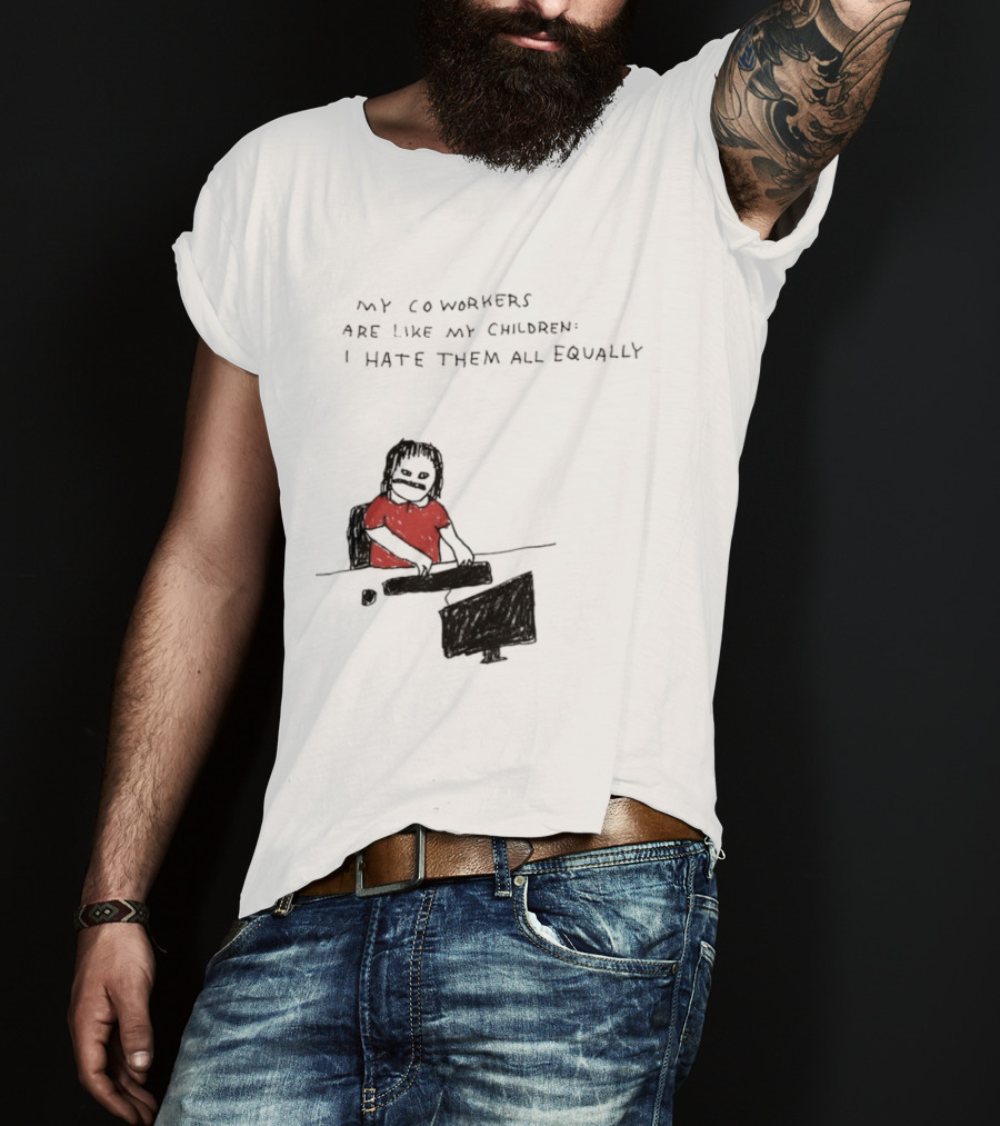 My Coworkers Are Like My Children I Hate Them All Equally Office Humor Red T-Shirt