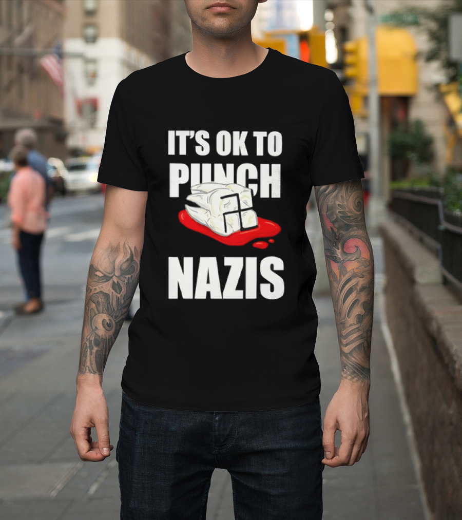 It's OK To Punch Nazis Tooth Anti Nazi Political Protest Message T-Shirt