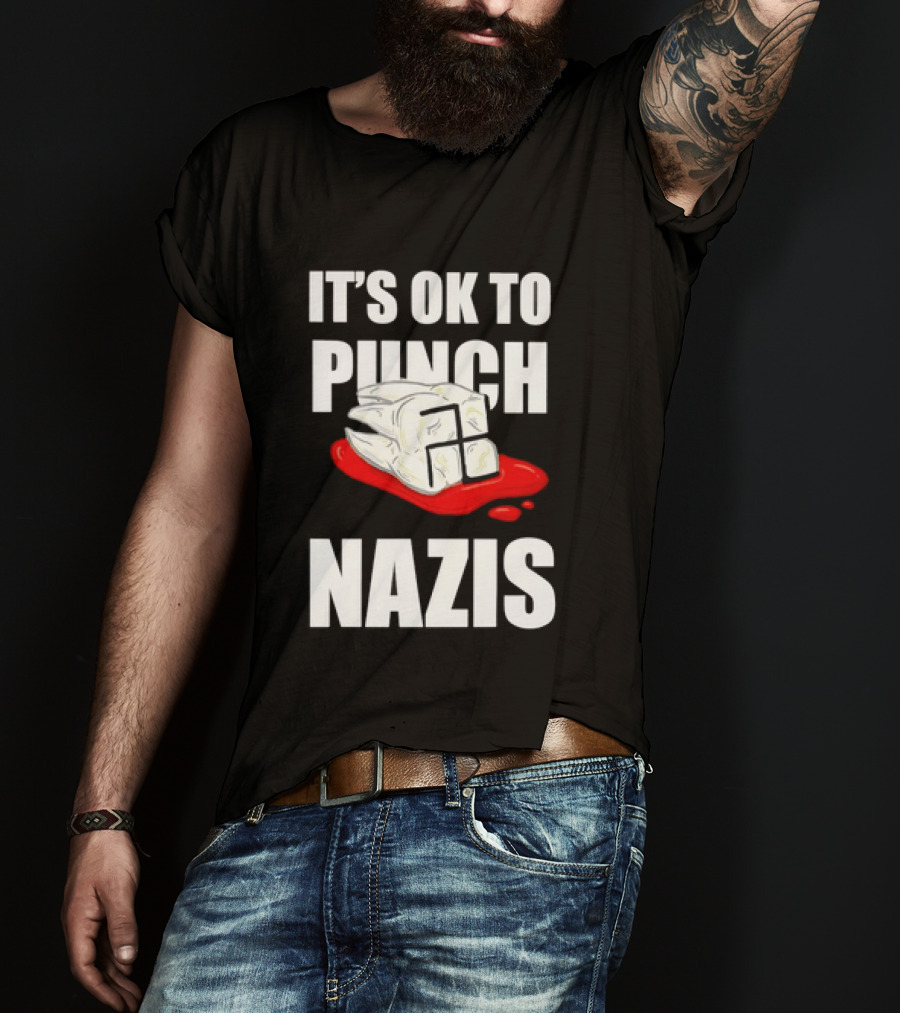 It's OK To Punch Nazis Tooth Anti Nazi Political Protest Message T-Shirt
