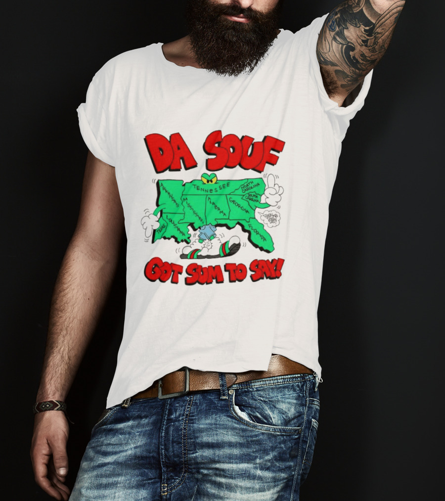 Da Souf Got Sum To Say Map Cartoon Southern States Louisiana Alabama Georgia Florida Texas Mississippi Tennessee North Carolina South Carolina T-Shirt