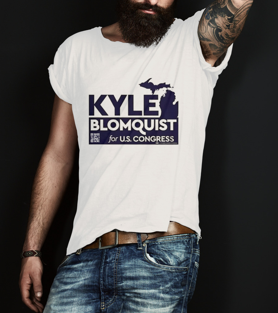Kyle Blomquist For U.S. Congress Michigan Election Campaign T-Shirt