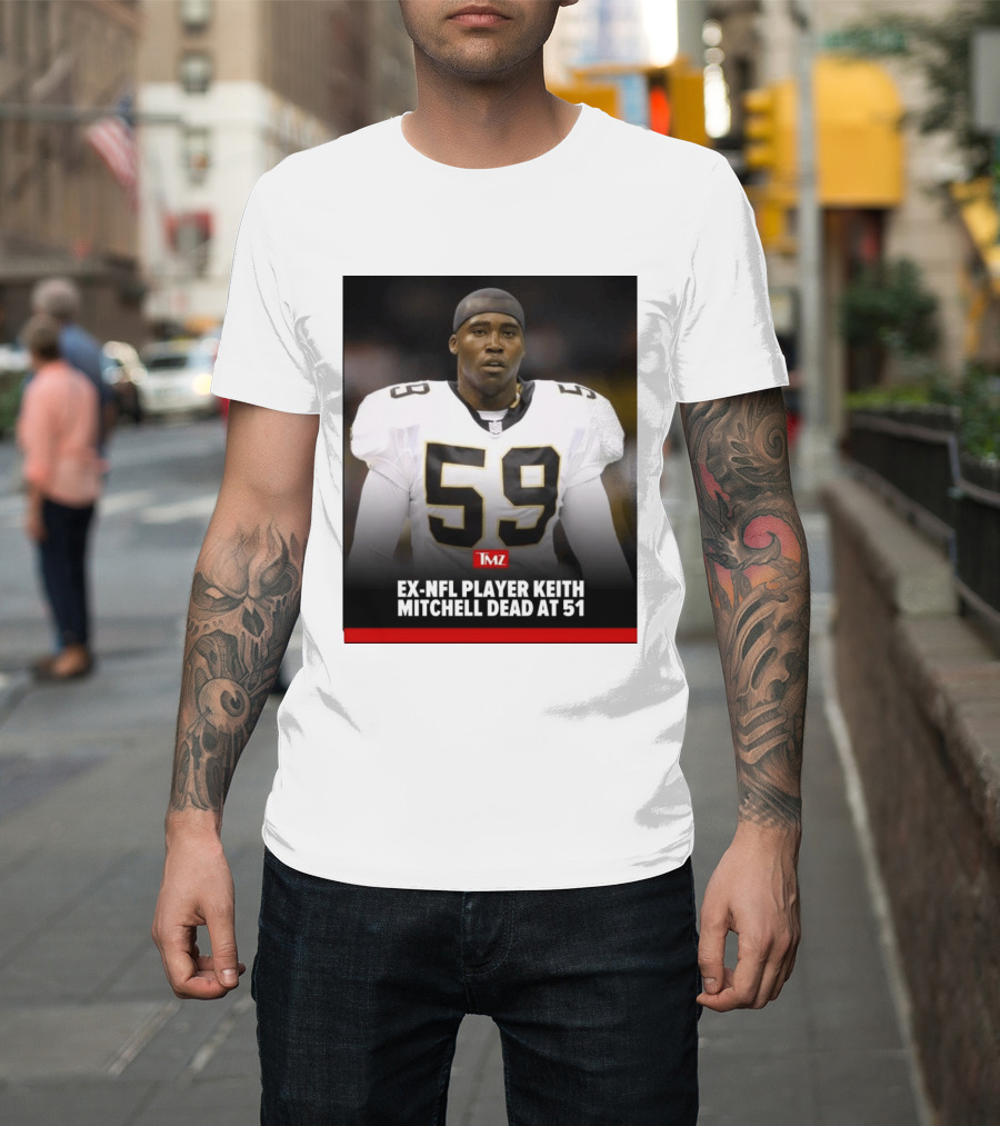 Keith Mitchell Ex NFL Linebacker Dies At 51 TMZ T-Shirt