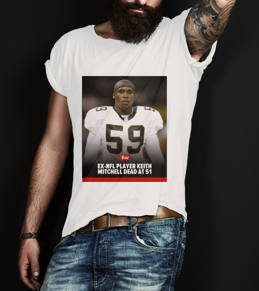 Keith Mitchell Ex NFL Linebacker Dies At 51 TMZ T-Shirt