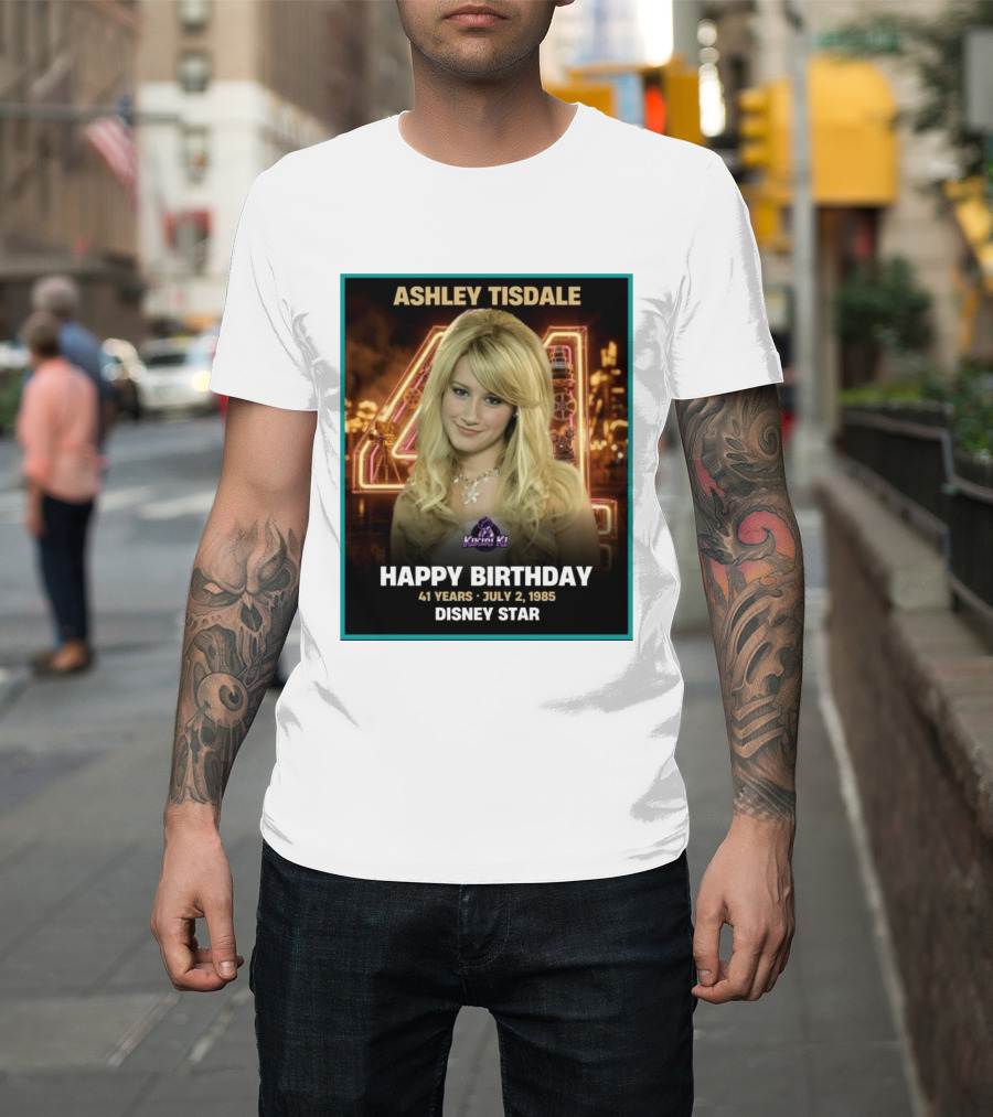 Ashley Tisdale Happy Birthday 41 Years July 2 1985 Disney Star T-Shirt