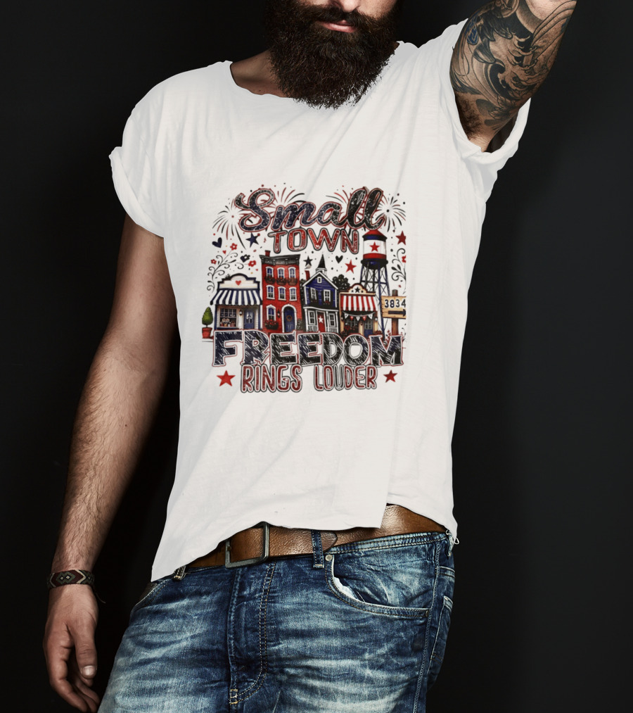 Patriotic Small Town Freedom Rings Louder Fourth Of July Distressed T-Shirt
