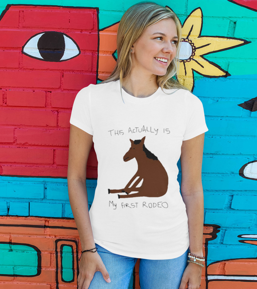 This Actually Is My First Rodeo Horse Sitting T-Shirt