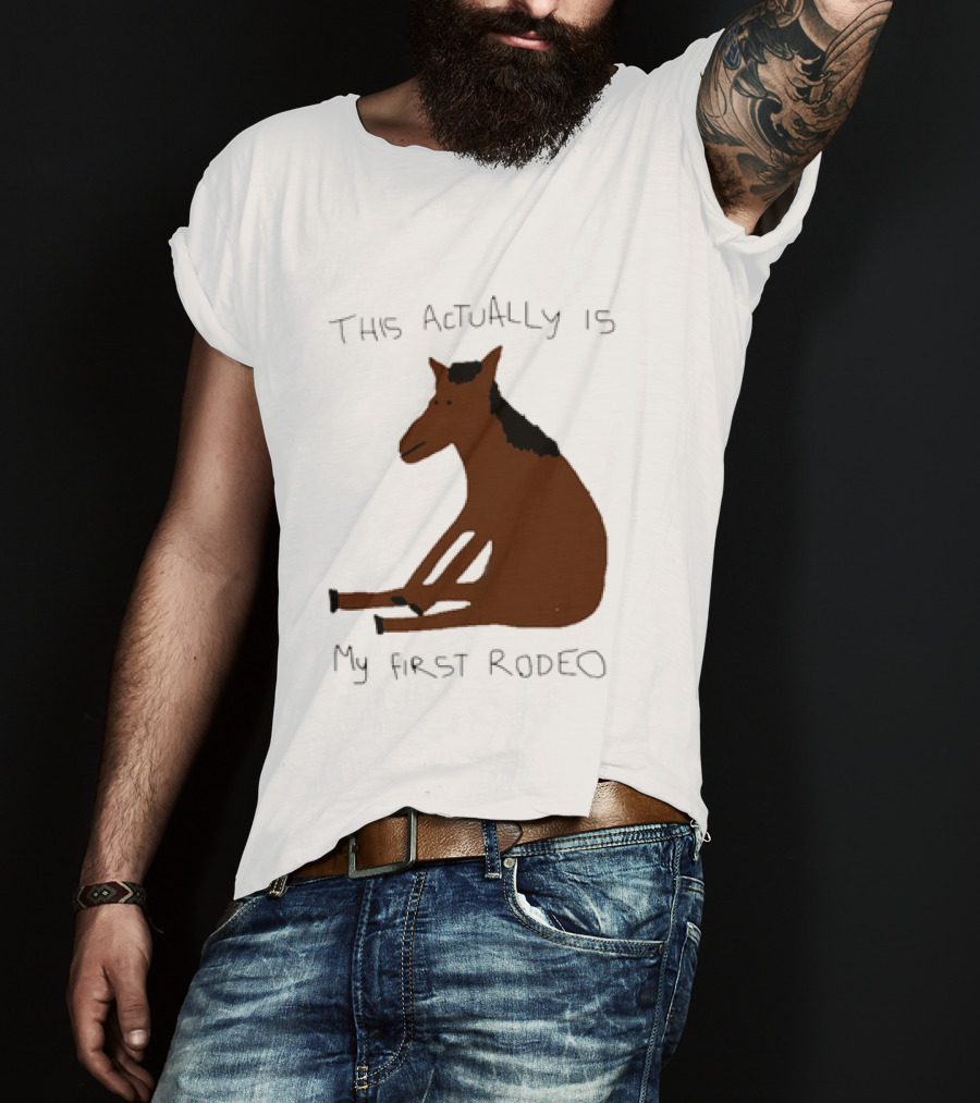 This Actually Is My First Rodeo Horse Sitting T-Shirt