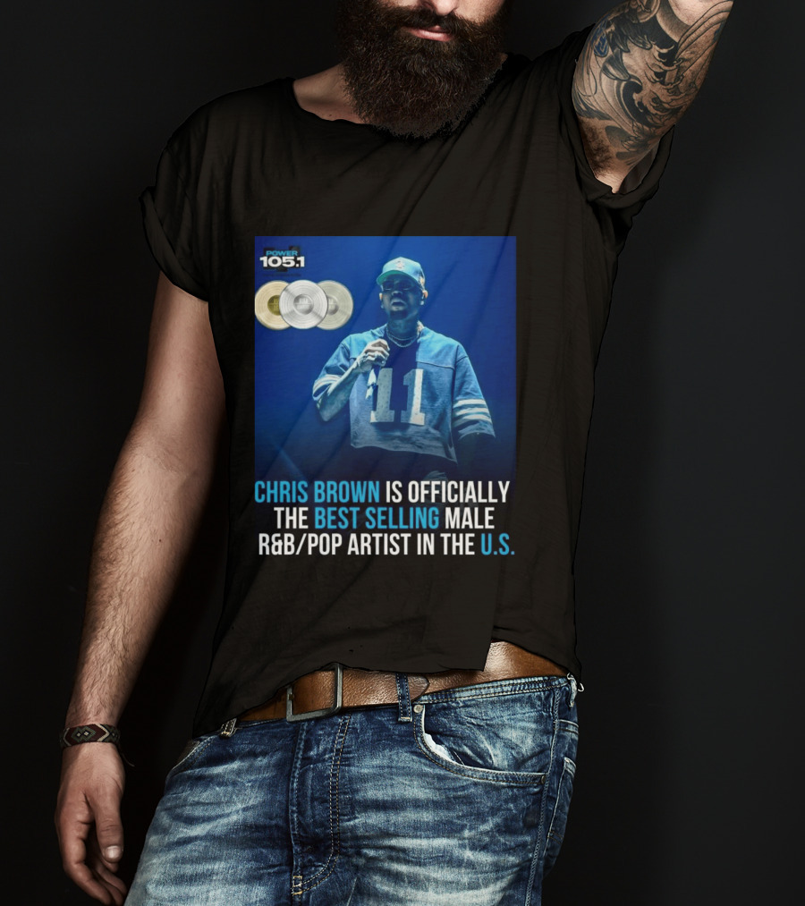 Chris Brown Is Officially The Best Selling Male R&B/Pop Artist In The U.S. Power 105.1 T-Shirt