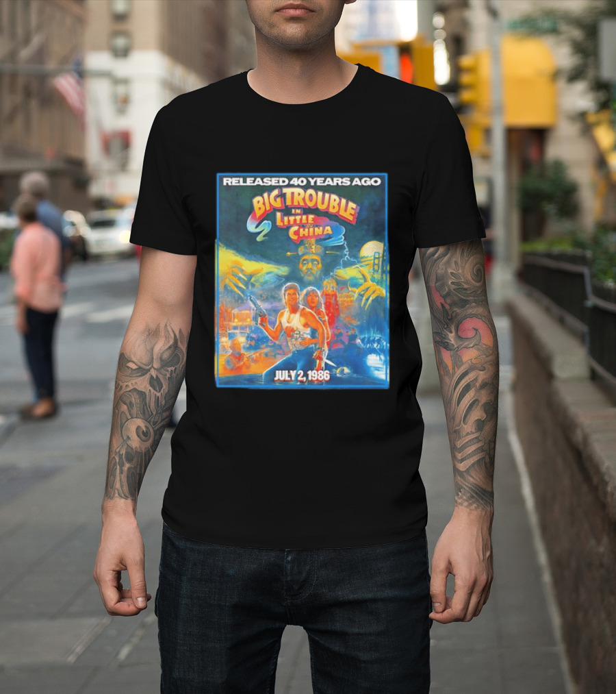 Released 40 Years Ago Big Trouble In Little China July 2 1986 Iconic Cult Film Anniversary T-Shirt