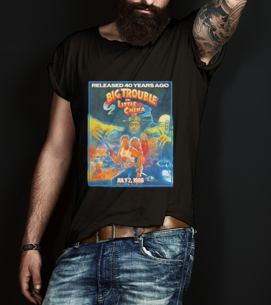 Released 40 Years Ago Big Trouble In Little China July 2 1986 Iconic Cult Film Anniversary T-Shirt