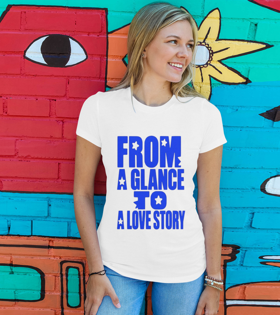 From A Glance To A Love Story Stars Romance Relationship T-Shirt
