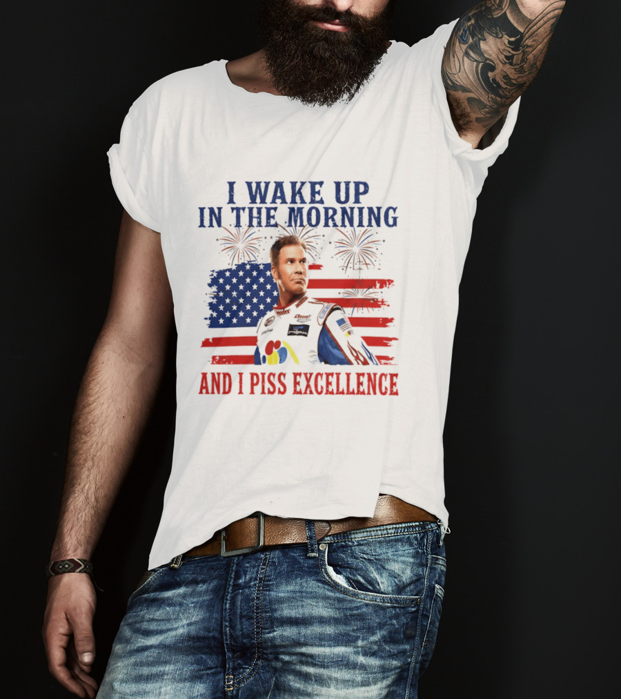 Ricky Bobby I Wake Up In The Morning And I Piss Excellence American Flag Fireworks 4th Of July T-Shirt