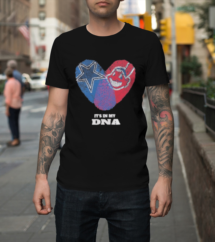 Dallas Cowboys Cleveland Indians Heart It's In My DNA T-Shirt
