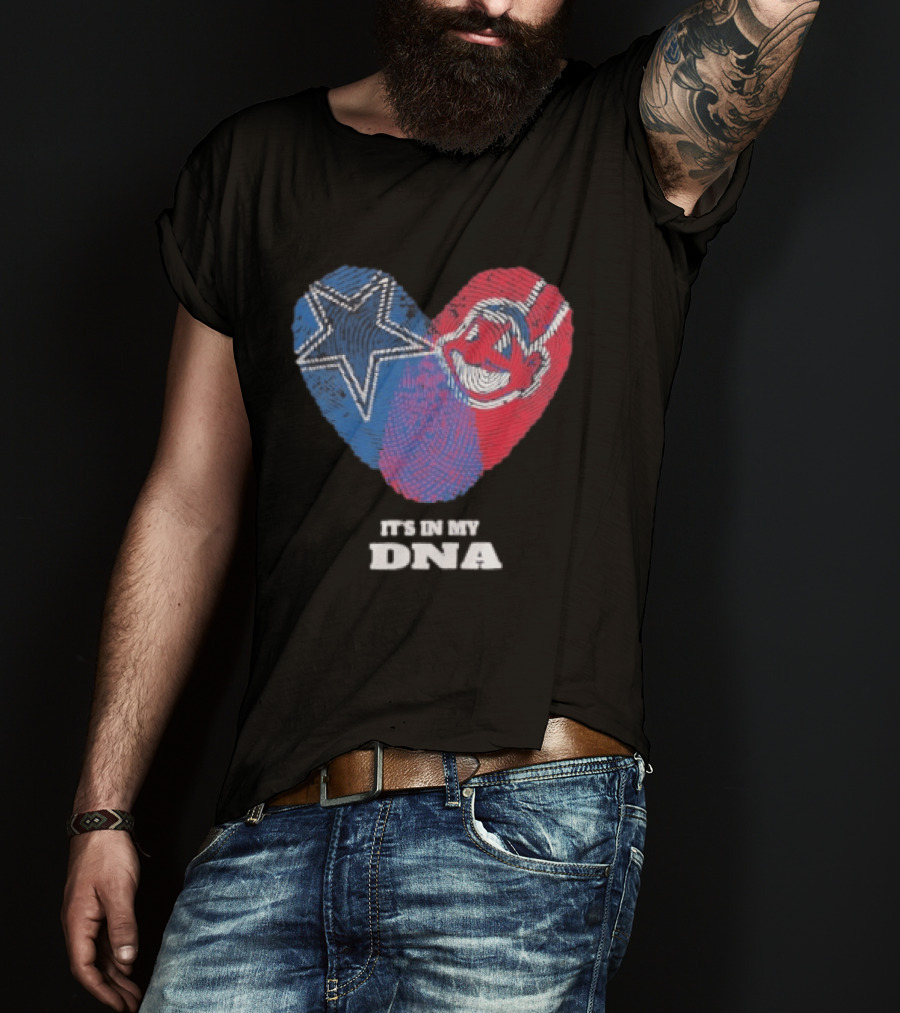 Dallas Cowboys Cleveland Indians Heart It's In My DNA T-Shirt