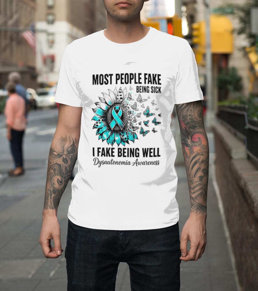 Most People Fake Being Sick I Fake Being Well Dysautonomia Awareness Butterfly Ribbon T-Shirt