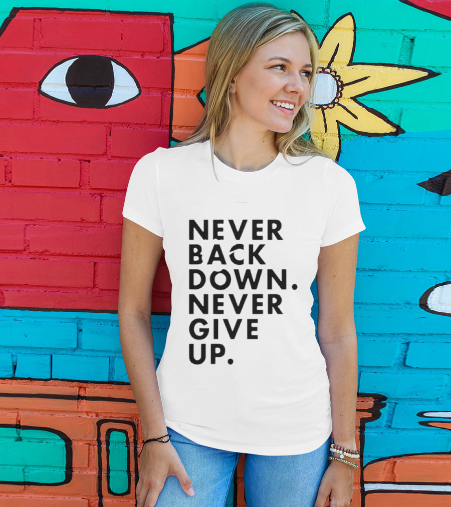 Nick Eh 30 Never Back Down Never Give Up T-Shirt