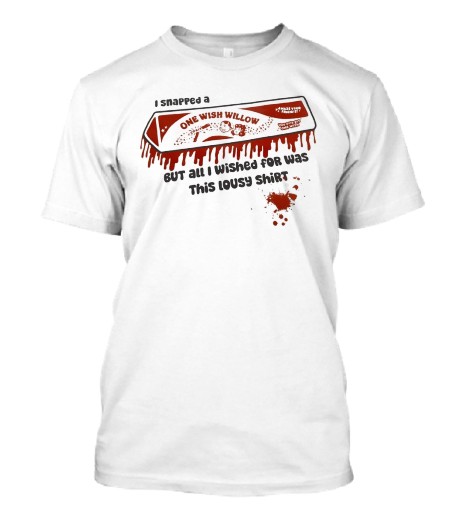 Obsession One Wish Willow I Snapped A Bar But All I Wished For Was This Lousy Snack T-Shirt