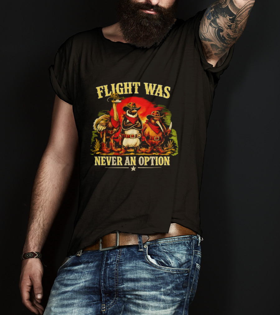 Flight Was Never An Option Ostrich Penguin Kiwi Cowboys T-Shirt