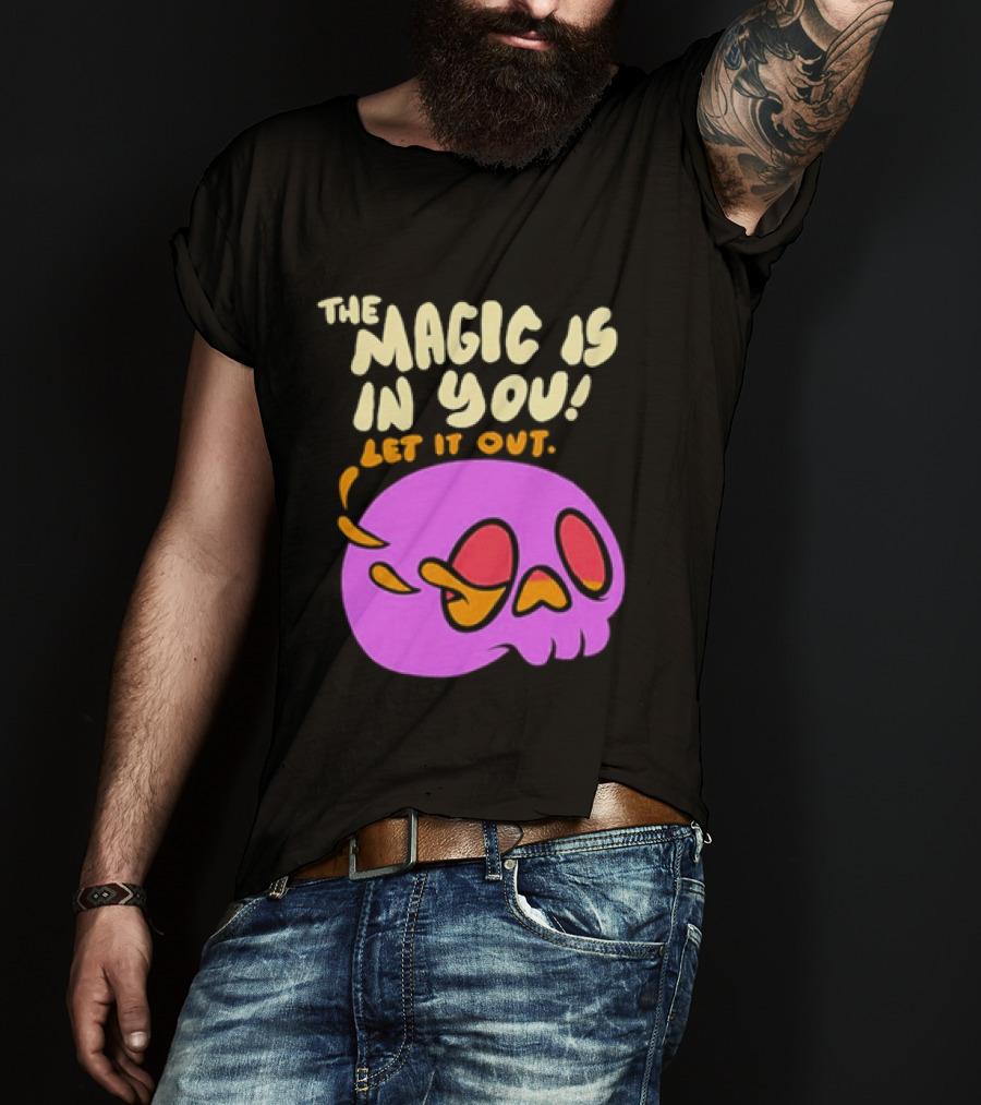 The Magic Is In You Let It Out Skull Bright T-Shirt