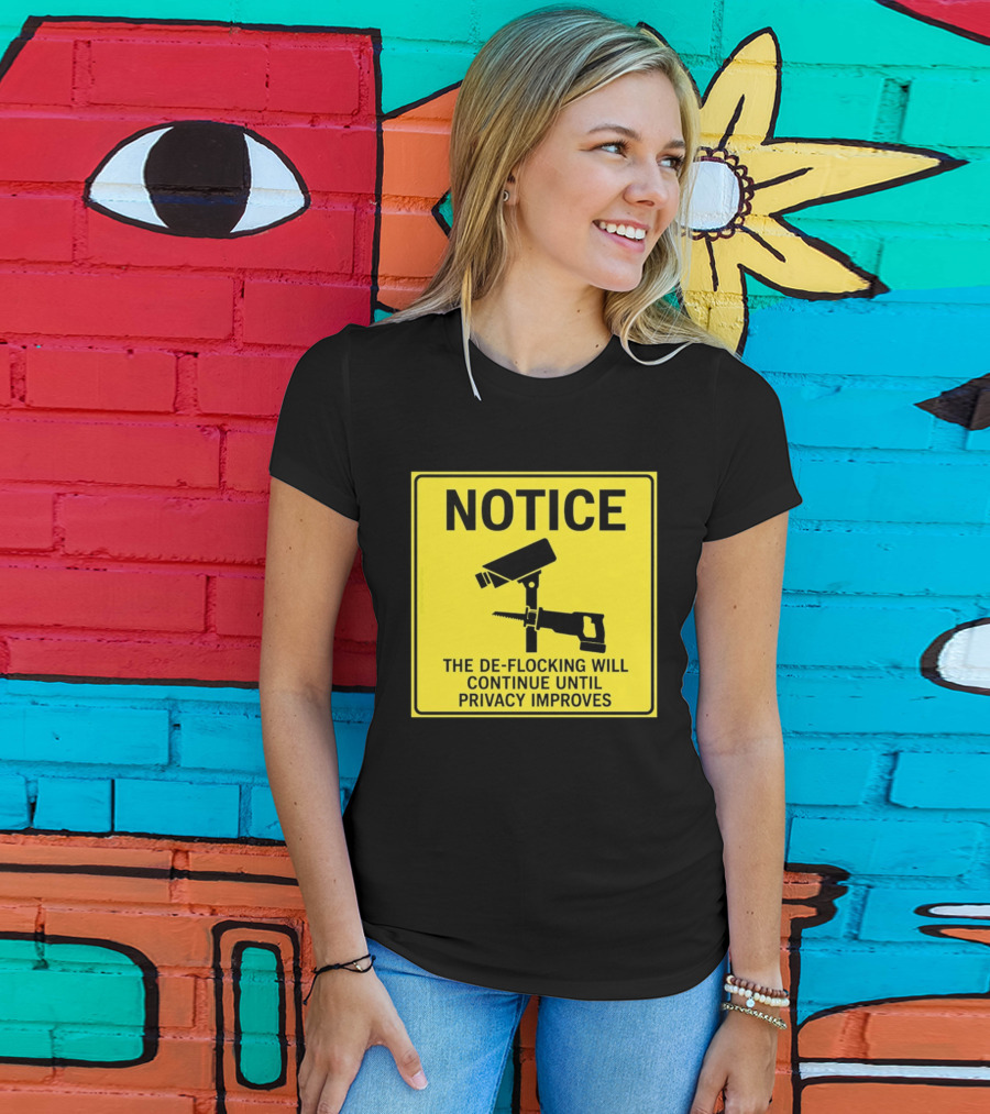 NOTICE De Flocking Will Continue Until Privacy Improves Surveillance Warning T-Shirt