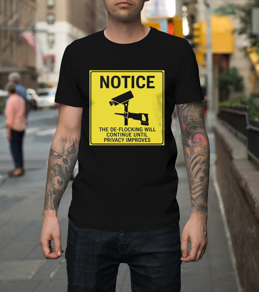 NOTICE De Flocking Will Continue Until Privacy Improves Surveillance Warning T-Shirt