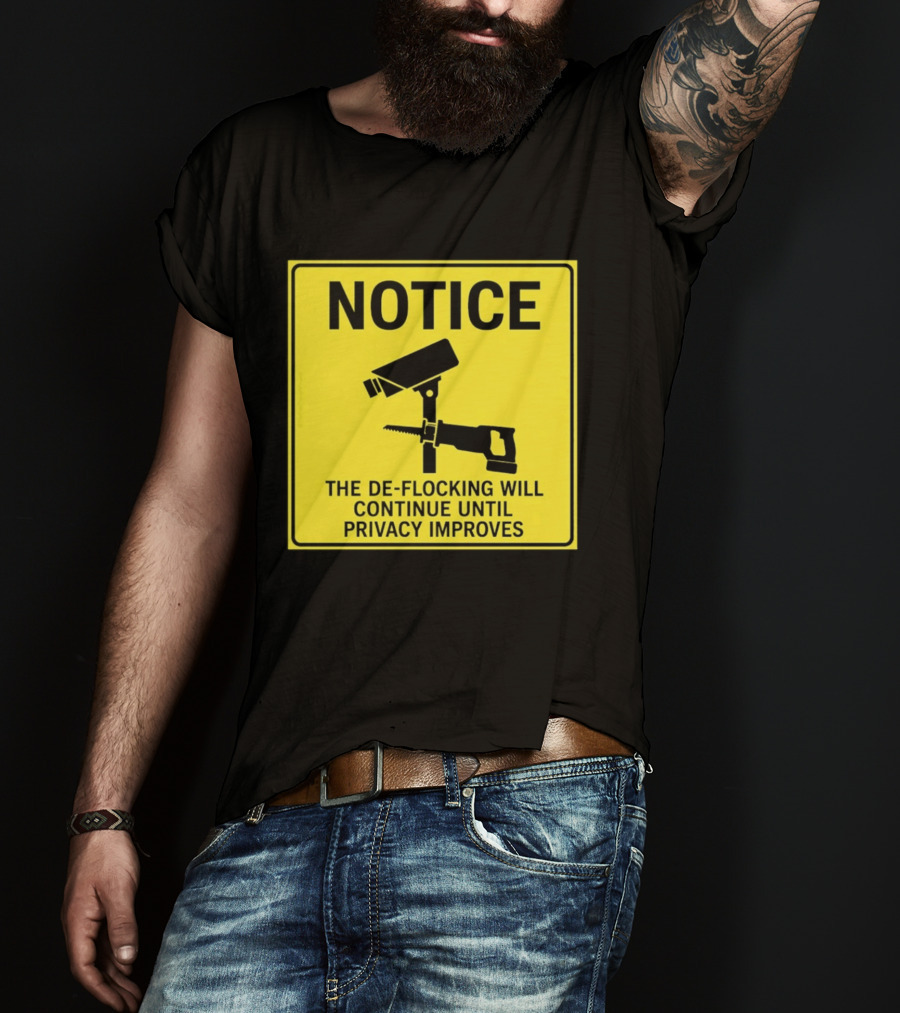 NOTICE De Flocking Will Continue Until Privacy Improves Surveillance Warning T-Shirt
