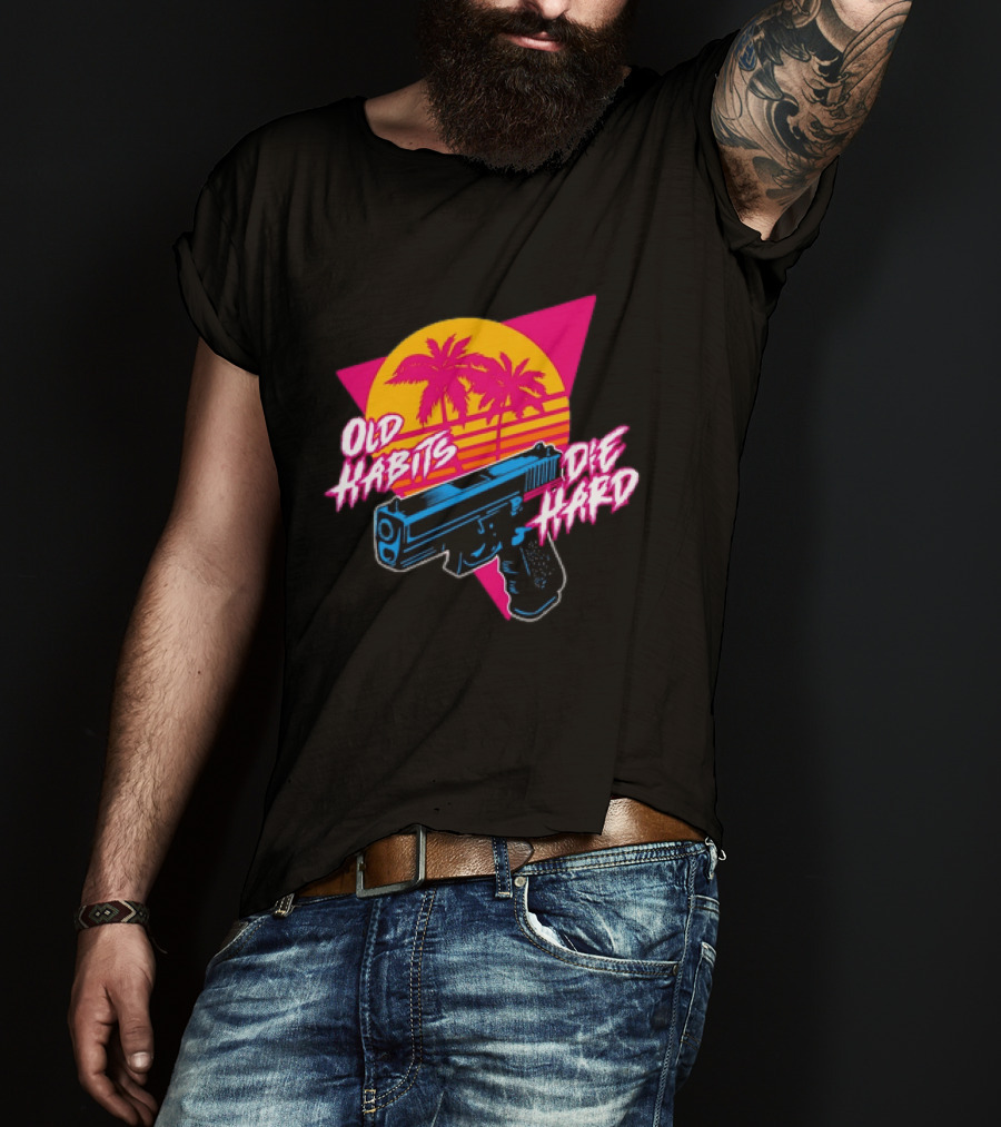Old Habits Die Hard Pistol Gun 80s Retro Palm Sunset T-Shirt