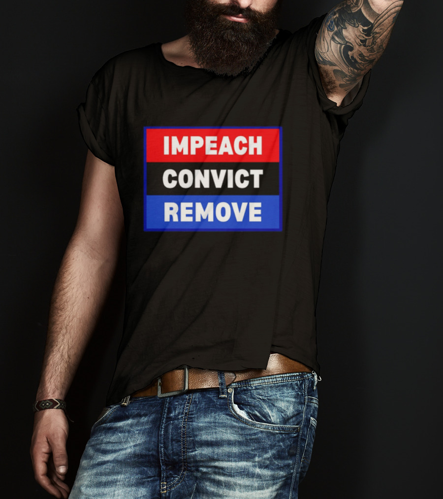 Impeach Convict Remove Political Impeachment T-Shirt