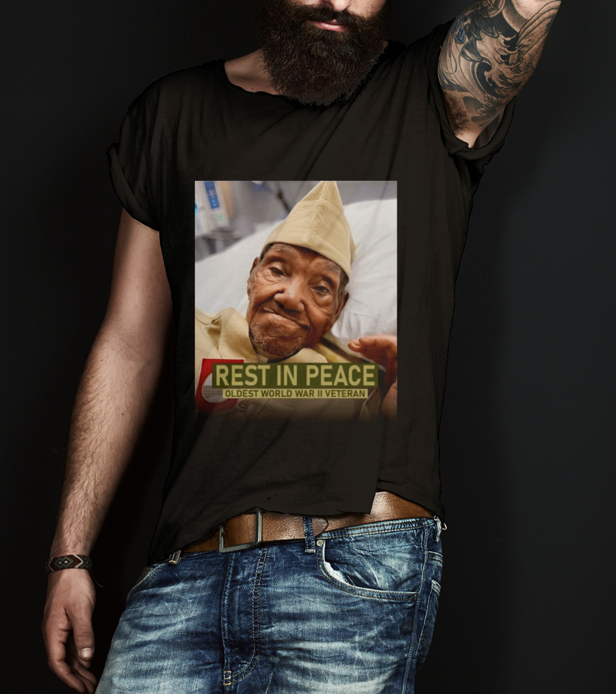 Rest In Peace Oldest World War Ii Veteran T-Shirt