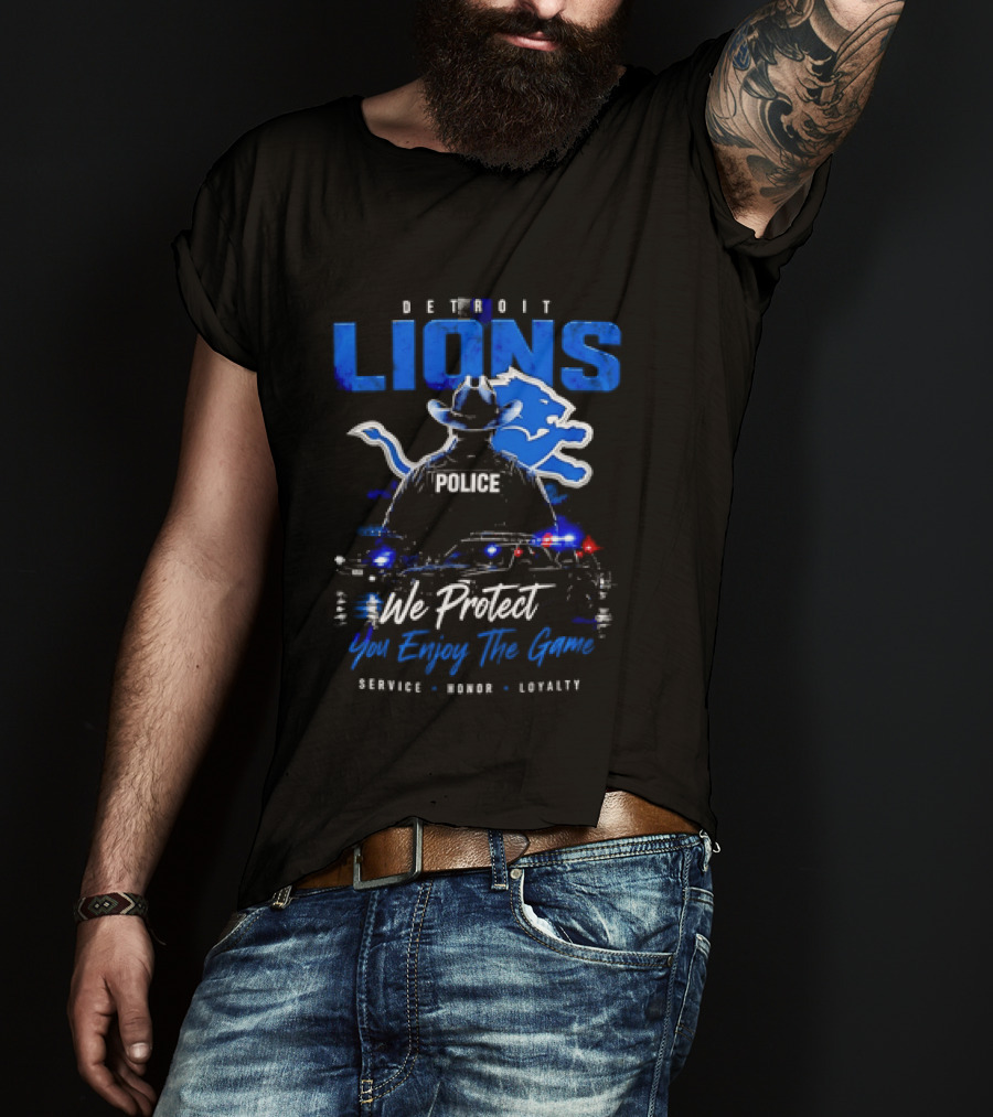 Detroit Lions Police We Protect You Enjoy The Game Service Honor Loyalty T-Shirt