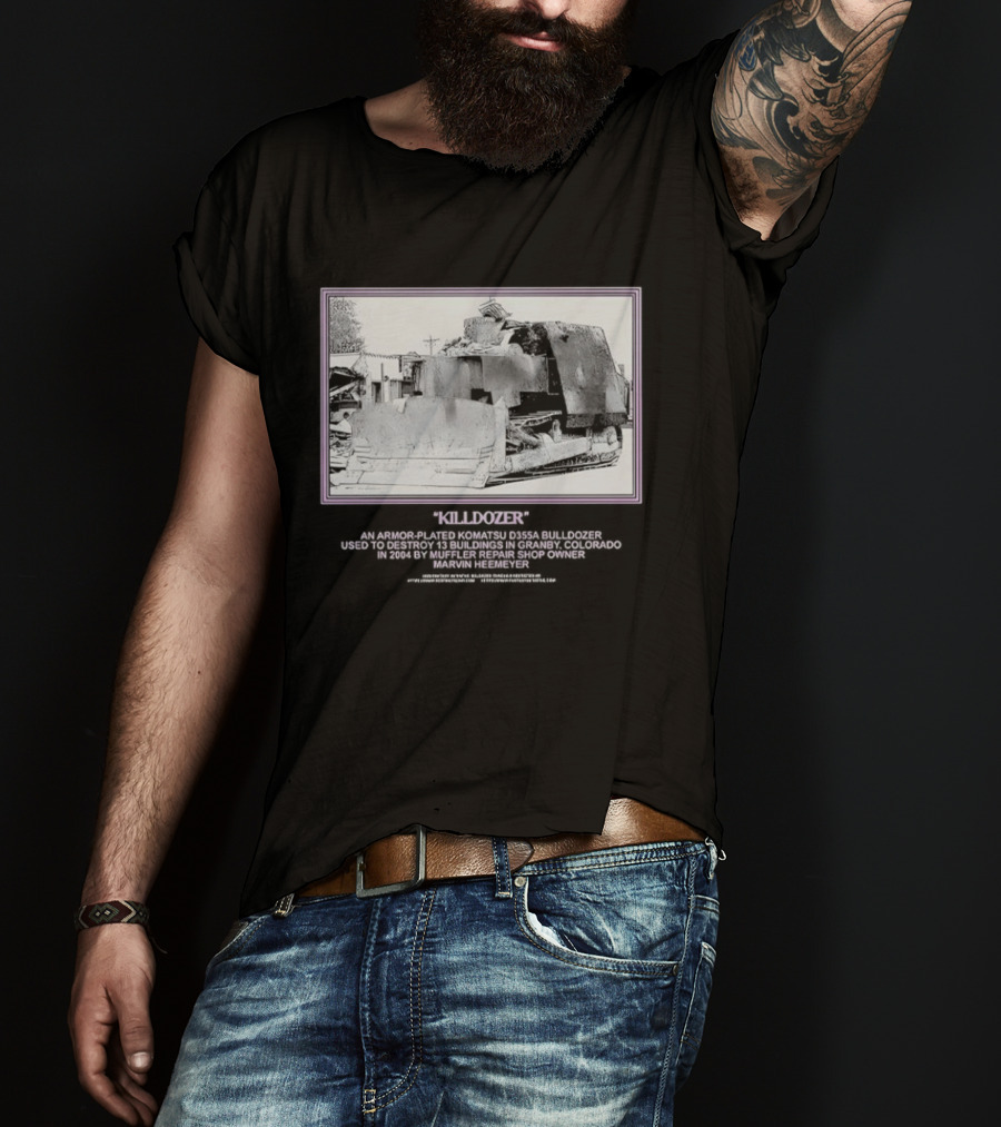 Marvin Heemeyer Killdozer Komatsu D355A Granby Colorado 2004 Muffler Extreme Machines Rebellion And Resurrection T-Shirt