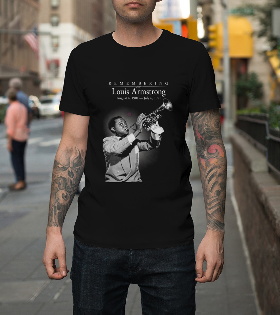 Remembering Louis Armstrong August 4 1901 July 6 1971 Classic Jazz Icon Image T-Shirt