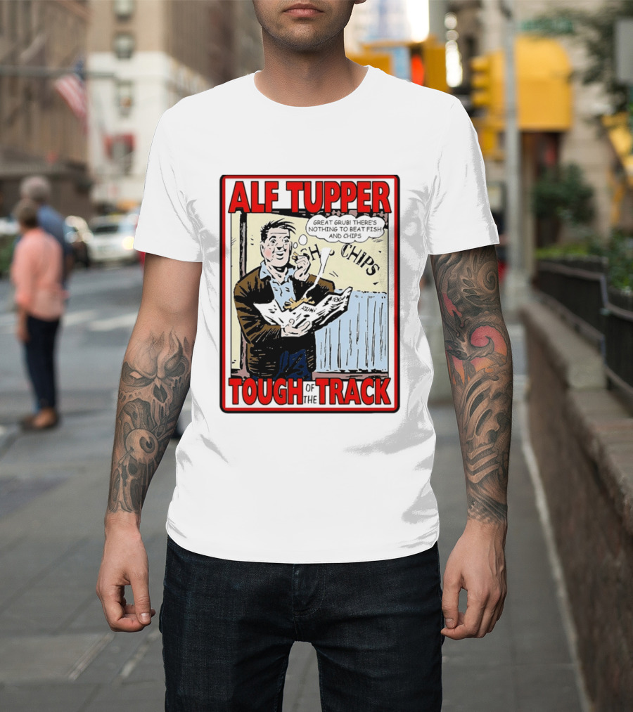 Alf Tupper Tough Of The Track Great Grub There's Nothing To Beat Fish And Chips T-Shirt